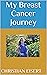 My Breast Cancer Journey by Christian Eisert