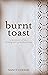 Burnt Toast: A Memoir of My...