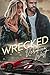 Wrecked (Drive Fast Duet, #1)