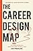 The Career Design Map: Challenge Convention & Create the Career You Really Want