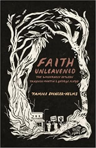 Faith Unleavened: The Wilderness Between Trayvon Martin & George Floyd