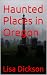 Haunted Places in Oregon