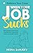 When Your Job Sucks  by Nisha Sanjeev