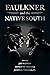 Faulkner and the Native South (Faulkner and Yoknapatawpha Series)