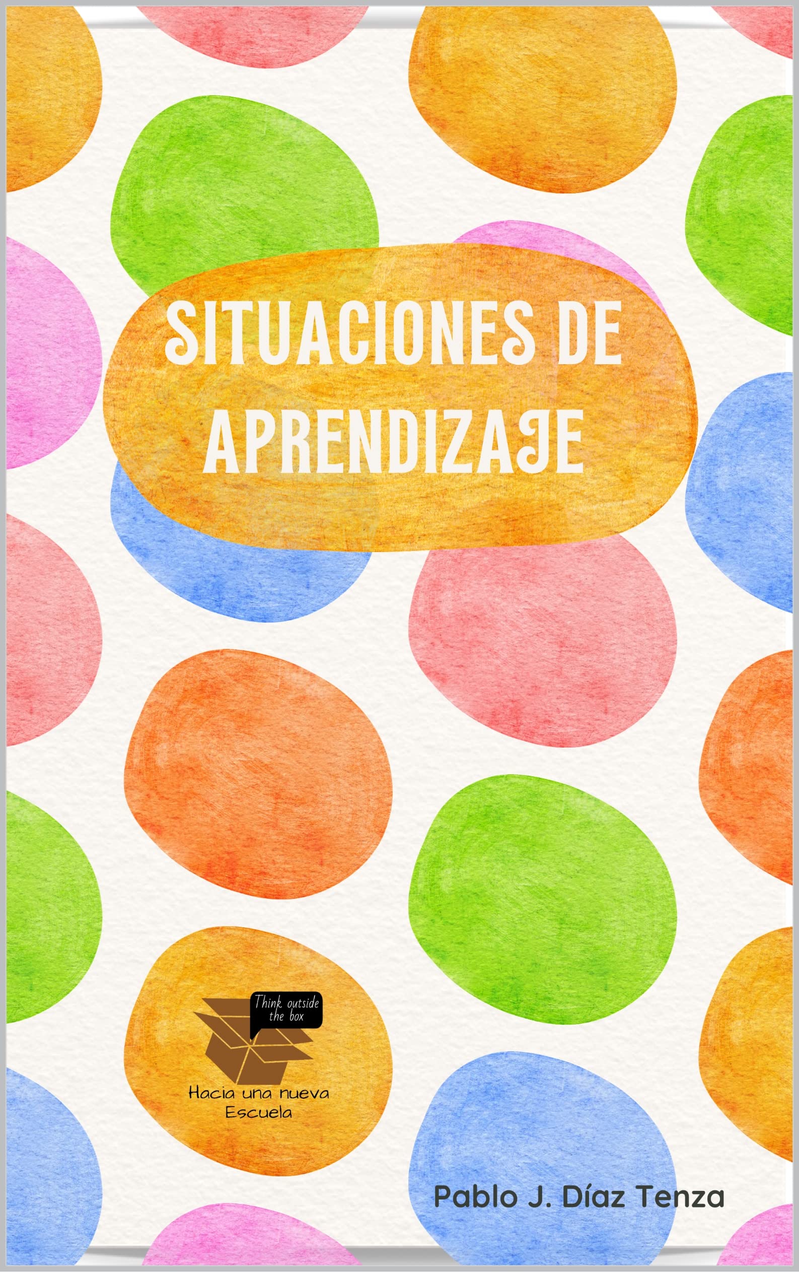 Portada de Situaciones de aprendizaje: Fundamentos y estrategias para su diseño, de Pablo Díaz Tenza