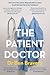 The Patient Doctor: How one man's cancer diagnosis led to a quest to put the heart back into healthcare