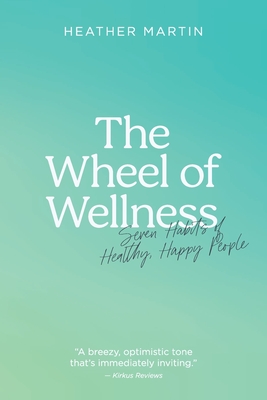 The Wheel of Wellness: 7 Habits of Healthy, Happy People