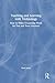 Teaching and Learning with Technology: How to Make E-Learning Work for You and Your Learners