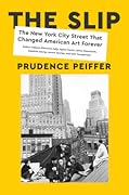 The Slip: The New York City Street That Changed American Art Forever