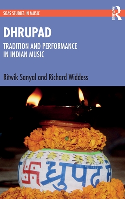 Dhrupad: Tradition and Performance in Indian Music (SOAS Studies in Music)