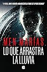 Lo que arrastra la lluvia by Men Marías Lo que arrastra la lluvia by Men Marías