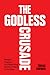The Godless Crusade by Tobias Cremer