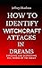 HOW TO IDENTIFY WITCHCRAFT ATTACKS IN DREAMS: Exposing and destroying evil works of the Enemy (Dealing with witchcraft)