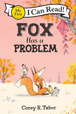 Fox Has a Problem: A Geisel Award I Can Read Adventure about Teamwork and Problem-Solving for Children (Ages 4-8) (My First I Can Read)