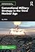 Conventional Military Strategy in the Third Nuclear Age by Joy Mitra Conventional Military Strategy in the Third Nuclear Age by Joy Mitra