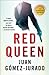 Red Queen by Juan Gómez-Jurado
