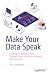 Make Your Data Speak: Creating Actionable Data through Excel For Non-Technical Professionals