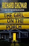 The Girl on the Porch by Richard  Chizmar