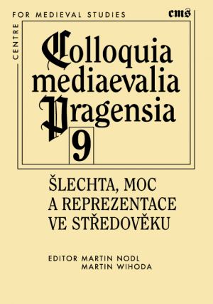 Šlechta, moc a reprezentace ve středověku (Colloquia mediaevalia Pragensia, #9)