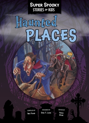 Haunted Places (Super Spooky Stories for Kids)