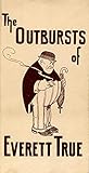 The Outbursts of Everett True by A.D. Condo