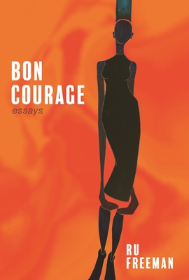 Bon Courage: Essays on Inheritance, Citizenship, and a Creative Life (Paperback)