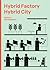 Hybrid Factory, Hybrid City by Nina Rappaport