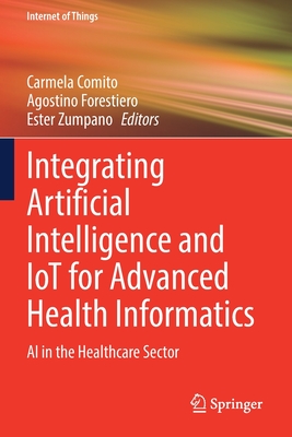 Integrating Artificial Intelligence and IoT for Advanced Health Informatics: AI in the Healthcare Sector (Internet of Things)