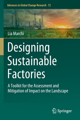 Designing Sustainable Factories: A Toolkit for the Assessment and Mitigation of Impact on the Landscape (Advances in Global Change Research)