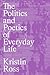 The Politics and Poetics of Everyday Life