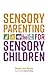 Sensory Parenting for Sensory Children