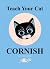 Teach Your Cat Cornish