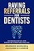 Raving Referrals for Dentis...