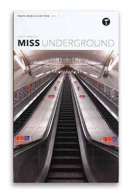 Jess Angell: Miss Underground (Trope Mobile Editions, 3)