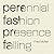 Perennial Fashion Presence ...
