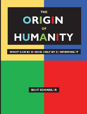 The origin of humanity: What can be denied only by confirming it