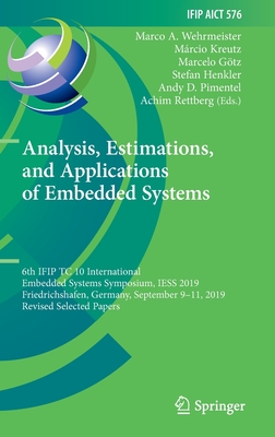Analysis, Estimations, and Applications of Embedded Systems: 6th IFIP TC 10 International Embedded Systems Symposium, IESS 2019, Friedrichshafen, ... and Communication Technology, 576)