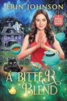 A Bitter Blend: A Magical Tea Room Mystery (The Magical Tea Room Mysteries #8)