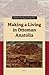 Making a Living in Ottoman Anatolia by Ebru Boyar
