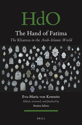 The Hand of Fatima: The Khamsa in the Arab-Islamic World (Handbook of Oriental Studies. Section 1 The Near and Middle East, 170)