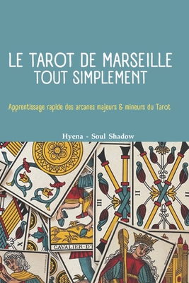 Le Tarot de Marseille. Tout simplement: Apprentissage rapide des Arcanes Majeurs & Mineurs du Tarot