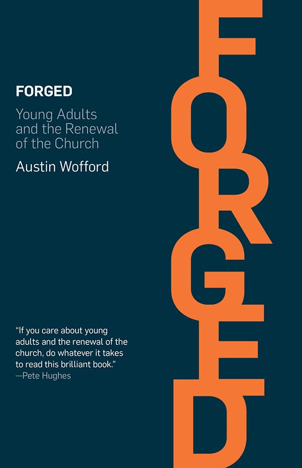Forged: Young Adults and the Renewal of the Church (Kindle Edition)