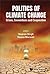 Politics Of Climate Change:...