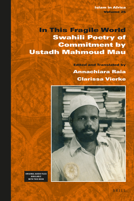 In This Fragile World: Swahili Poetry of Commitment by Ustadh Mahmoud Mau (Islam in Africa, 25)