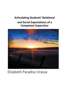 Articulating Students’ Relational and Social Expectations of a Competent Supervisor: A Self-guide to Students and Supervisors in Higher Education