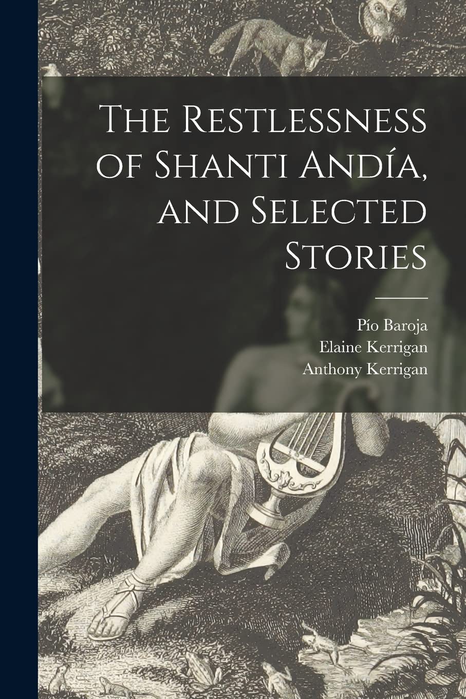 The Restlessness of Shanti Andía, and Selected Stories