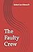 The Faulty Crew by Robert Lee Gibson IV