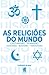 As Religiões do Mundo