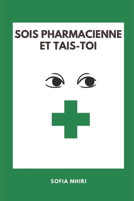 Sois pharmacienne et tais-toi (French Edition)