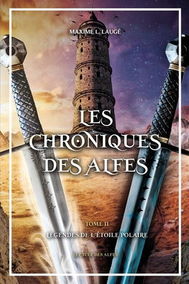 Les Chroniques des Alfes volume II: Légendes de l'Etoile Polaire (Le Cycle des Alfes) (French Edition)